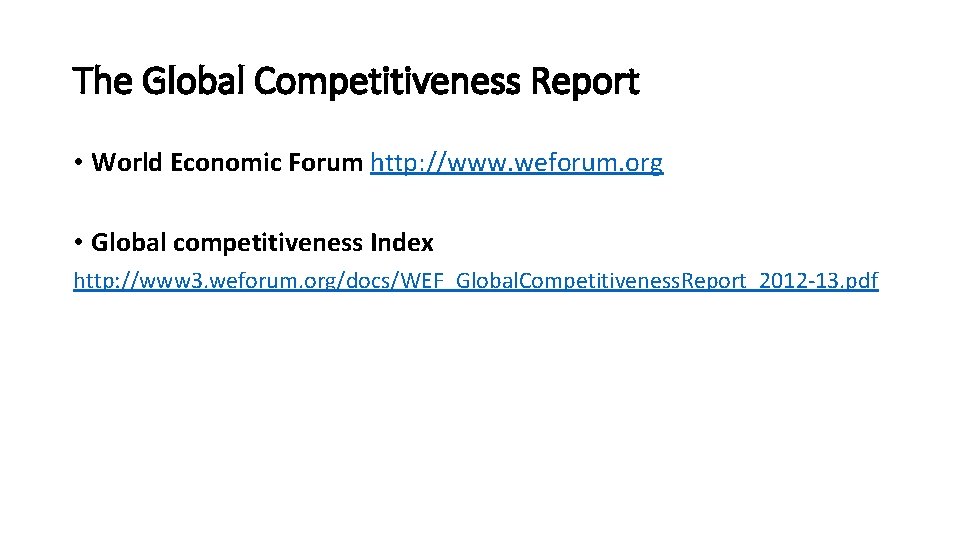 The Global Competitiveness Report • World Economic Forum http: //www. weforum. org • Global