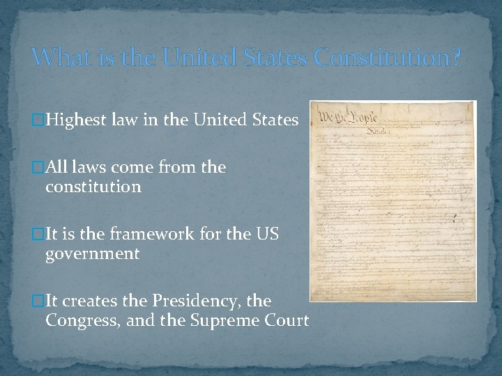 What is the United States Constitution? �Highest law in the United States �All laws