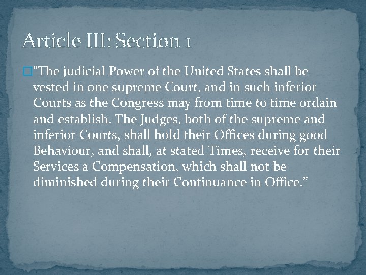 Article III: Section 1 �“The judicial Power of the United States shall be vested