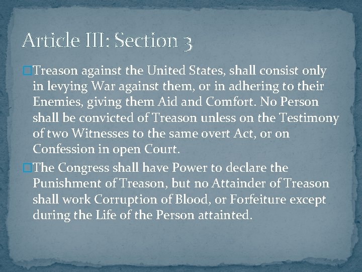 Article III: Section 3 �Treason against the United States, shall consist only in levying