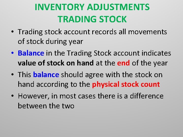 INVENTORY ADJUSTMENTS TRADING STOCK • Trading stock account records all movements of stock during