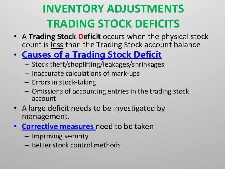 INVENTORY ADJUSTMENTS TRADING STOCK DEFICITS • A Trading Stock Deficit occurs when the physical