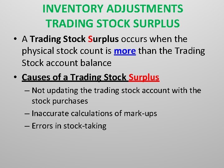 INVENTORY ADJUSTMENTS TRADING STOCK SURPLUS • A Trading Stock Surplus occurs when the physical