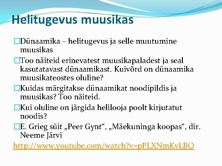 Helitugevus muusikas �Dünaamika – helitugevus ja selle muutumine muusikas �Too näiteid erinevatest muusikapaladest ja Helitugevus muusikas �Dünaamika – helitugevus ja selle muutumine muusikas �Too näiteid erinevatest muusikapaladest ja