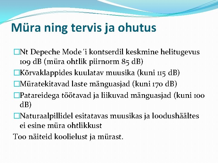 Müra ning tervis ja ohutus �Nt Depeche Mode´i kontserdil keskmine helitugevus 109 d. B Müra ning tervis ja ohutus �Nt Depeche Mode´i kontserdil keskmine helitugevus 109 d. B