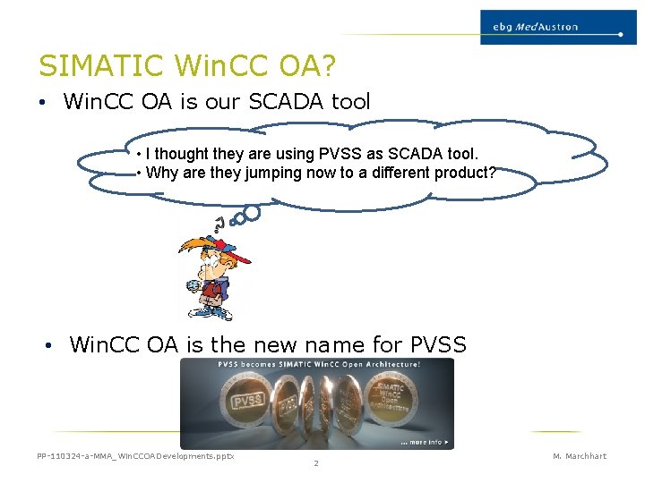 SIMATIC Win. CC OA? • Win. CC OA is our SCADA tool • I