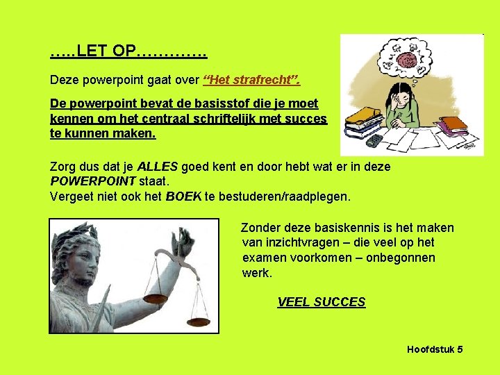 LET OP Deze powerpoint gaat over Het strafrecht