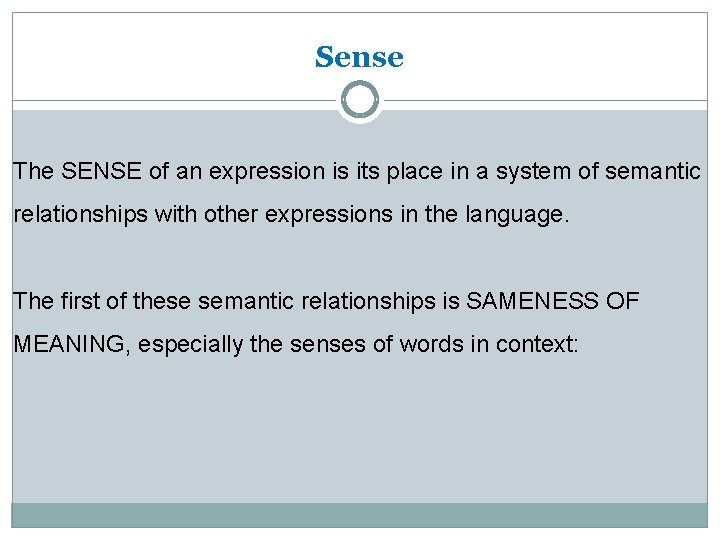 Sense The SENSE of an expression is its place in a system of semantic