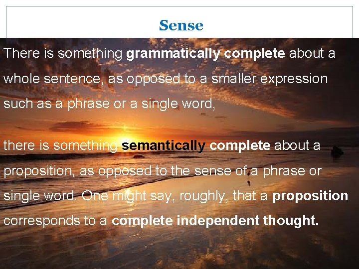 Sense There is something grammatically complete about a whole sentence, as opposed to a