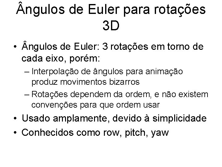  ngulos de Euler para rotações 3 D • ngulos de Euler: 3 rotações