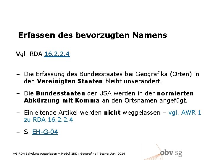 Erfassen des bevorzugten Namens Vgl. RDA 16. 2. 2. 4 – Die Erfassung des