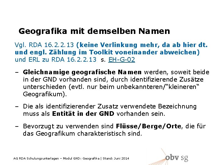 Geografika mit demselben Namen Vgl. RDA 16. 2. 2. 13 (keine Verlinkung mehr, da