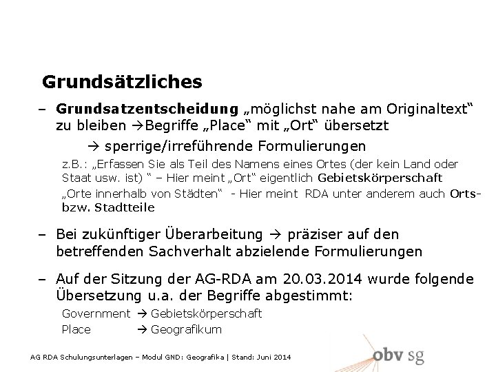 Grundsätzliches – Grundsatzentscheidung „möglichst nahe am Originaltext“ zu bleiben Begriffe „Place“ mit „Ort“ übersetzt