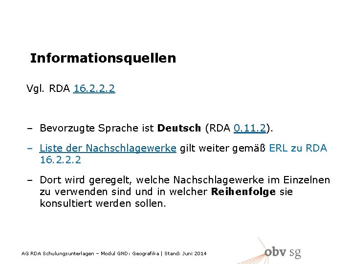 Informationsquellen Vgl. RDA 16. 2. 2. 2 – Bevorzugte Sprache ist Deutsch (RDA 0.