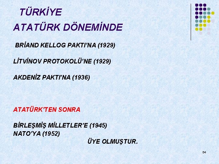 TÜRKİYE ATATÜRK DÖNEMİNDE BRİAND KELLOG PAKTI’NA (1929) LİTVİNOV PROTOKOLÜ’NE (1929) AKDENİZ PAKTI’NA (1936) ATATÜRK’TEN TÜRKİYE ATATÜRK DÖNEMİNDE BRİAND KELLOG PAKTI’NA (1929) LİTVİNOV PROTOKOLÜ’NE (1929) AKDENİZ PAKTI’NA (1936) ATATÜRK’TEN