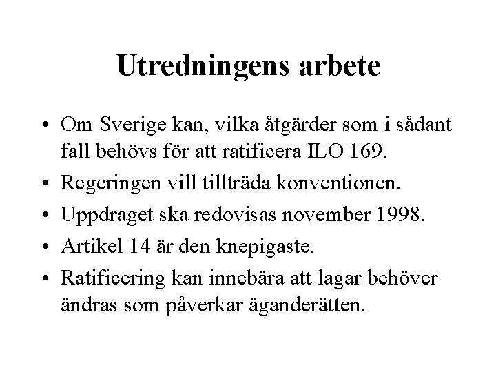 Utredningens arbete • Om Sverige kan, vilka åtgärder som i sådant fall behövs för