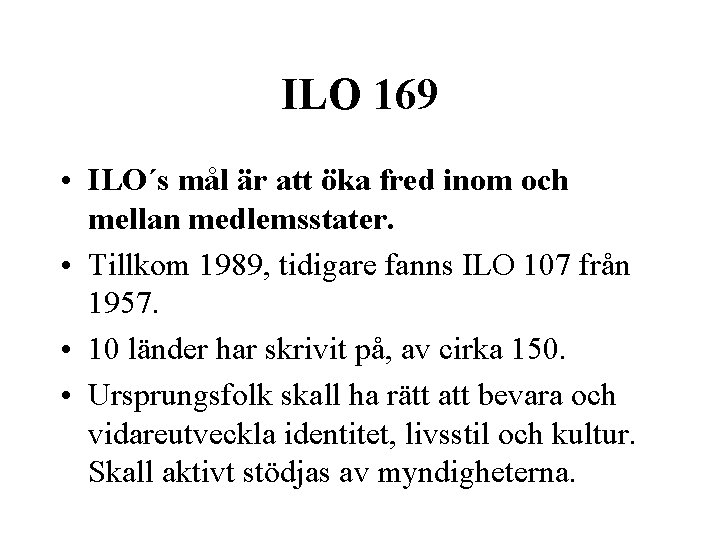 ILO 169 • ILO´s mål är att öka fred inom och mellan medlemsstater. •