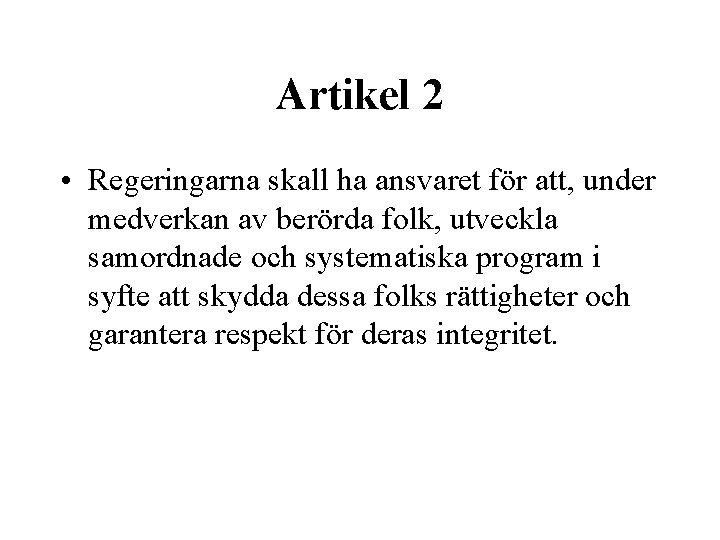 Artikel 2 • Regeringarna skall ha ansvaret för att, under medverkan av berörda folk,