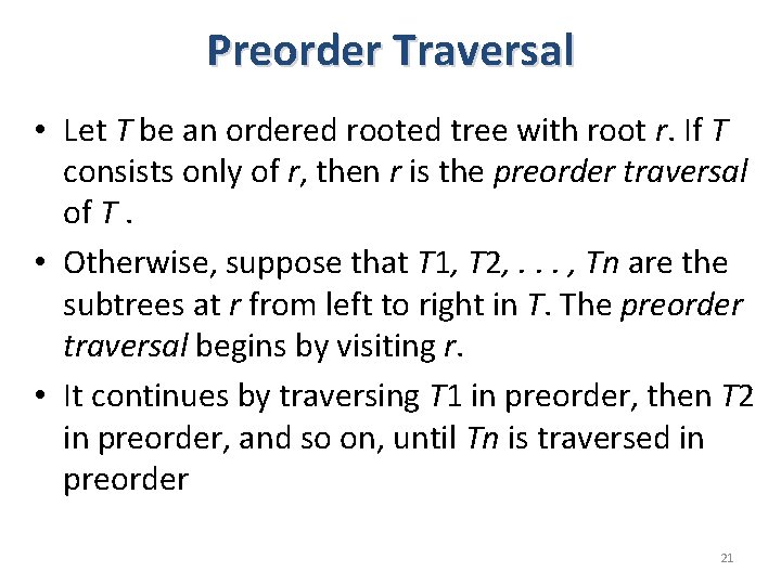 Preorder Traversal • Let T be an ordered rooted tree with root r. If Preorder Traversal • Let T be an ordered rooted tree with root r. If