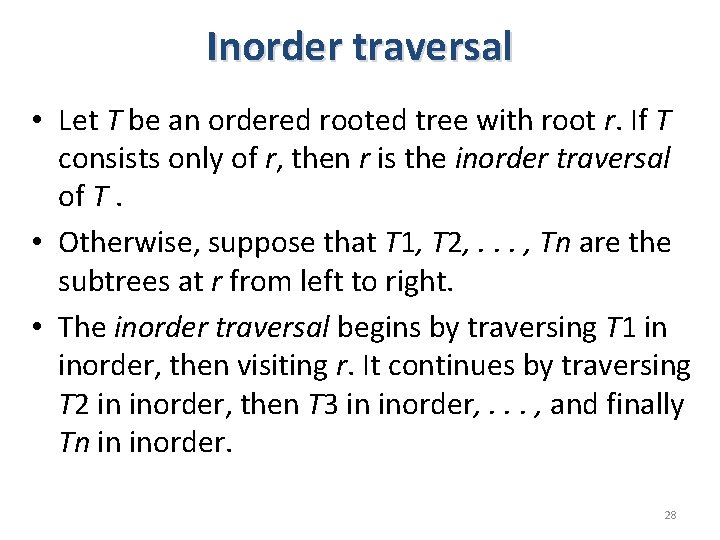 Inorder traversal • Let T be an ordered rooted tree with root r. If Inorder traversal • Let T be an ordered rooted tree with root r. If