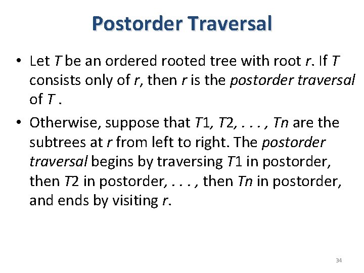 Postorder Traversal • Let T be an ordered rooted tree with root r. If Postorder Traversal • Let T be an ordered rooted tree with root r. If