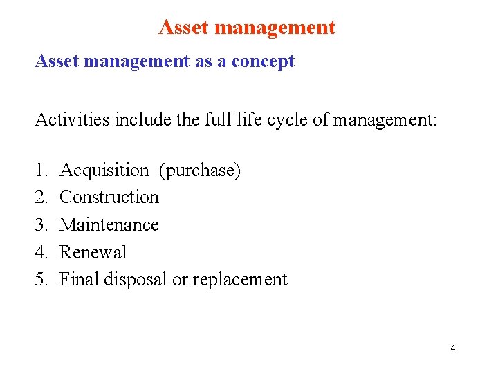 Asset management as a concept Activities include the full life cycle of management: 1.