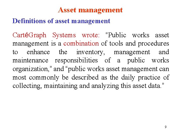 Asset management Definitions of asset management CartéGraph Systems wrote: “Public works asset management is