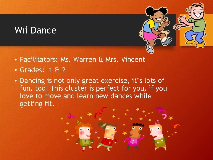 Wii Dance • Facilitators: Ms. Warren & Mrs. Vincent • Grades: 1 & 2