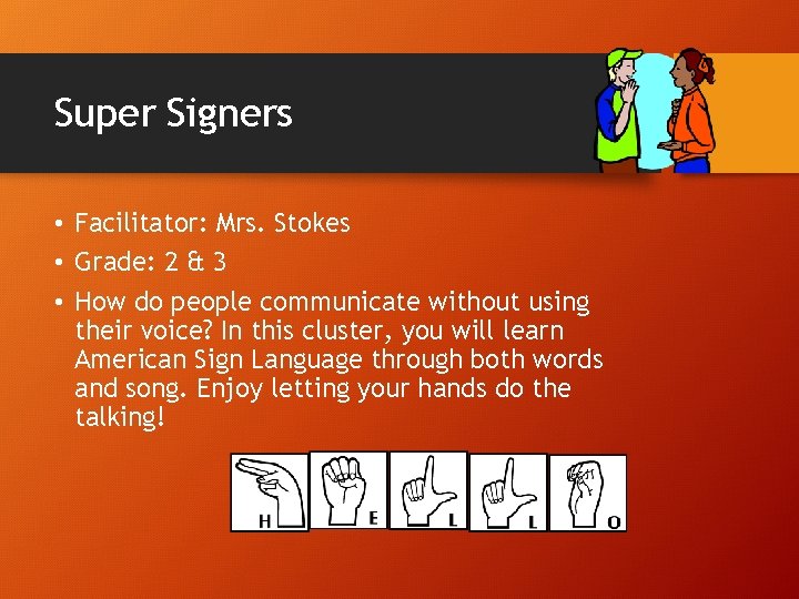 Super Signers • Facilitator: Mrs. Stokes • Grade: 2 & 3 • How do