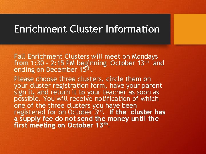 Enrichment Cluster Information Fall Enrichment Clusters will meet on Mondays from 1: 30 –
