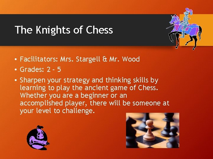 The Knights of Chess • Facilitators: Mrs. Stargell & Mr. Wood • Grades: 2