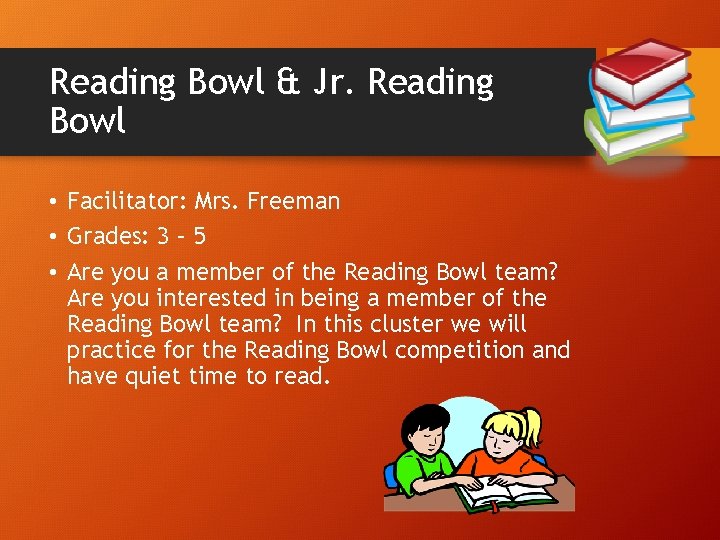 Reading Bowl & Jr. Reading Bowl • Facilitator: Mrs. Freeman • Grades: 3 –