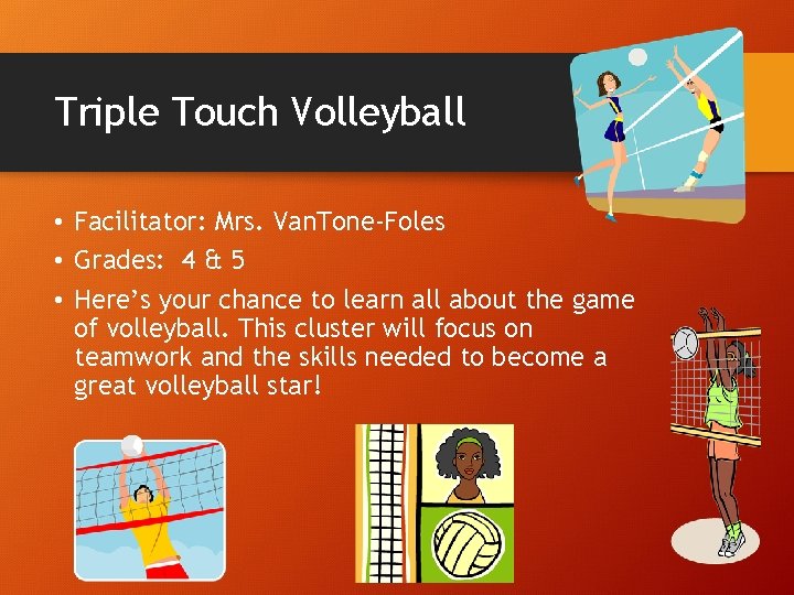 Triple Touch Volleyball • Facilitator: Mrs. Van. Tone-Foles • Grades: 4 & 5 •