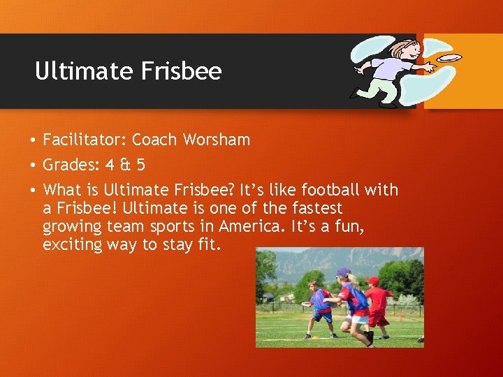 Ultimate Frisbee • Facilitator: Coach Worsham • Grades: 4 & 5 • What is