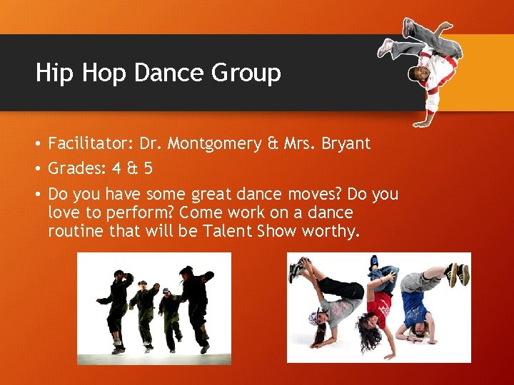 Hip Hop Dance Group • Facilitator: Dr. Montgomery & Mrs. Bryant • Grades: 4