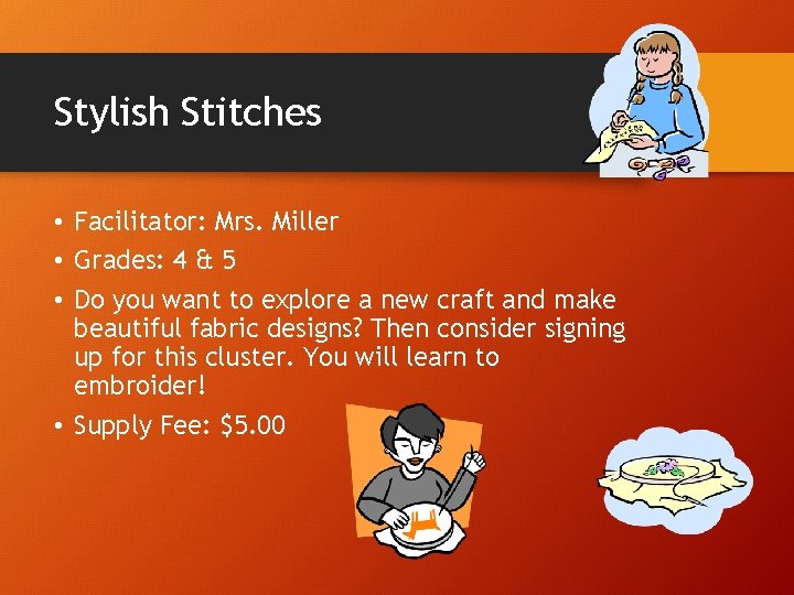 Stylish Stitches • Facilitator: Mrs. Miller • Grades: 4 & 5 • Do you