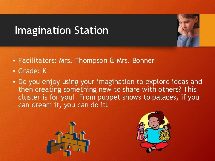 Imagination Station • Facilitators: Mrs. Thompson & Mrs. Bonner • Grade: K • Do