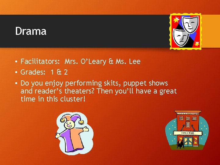 Drama • Facilitators: Mrs. O’Leary & Ms. Lee • Grades: 1 & 2 •