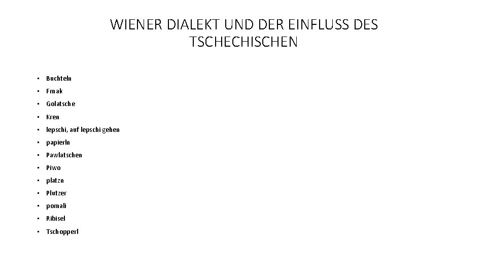 WIENER DIALEKT UND DER EINFLUSS DES TSCHECHISCHEN • Buchteln • Frnak • Golatsche •