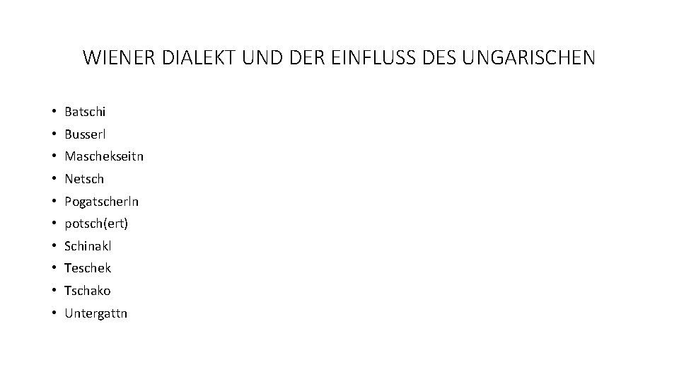 WIENER DIALEKT UND DER EINFLUSS DES UNGARISCHEN • Batschi • Busserl • Maschekseitn •