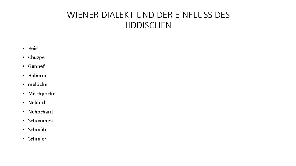 WIENER DIALEKT UND DER EINFLUSS DES JIDDISCHEN • Beisl • Chuzpe • Gannef •