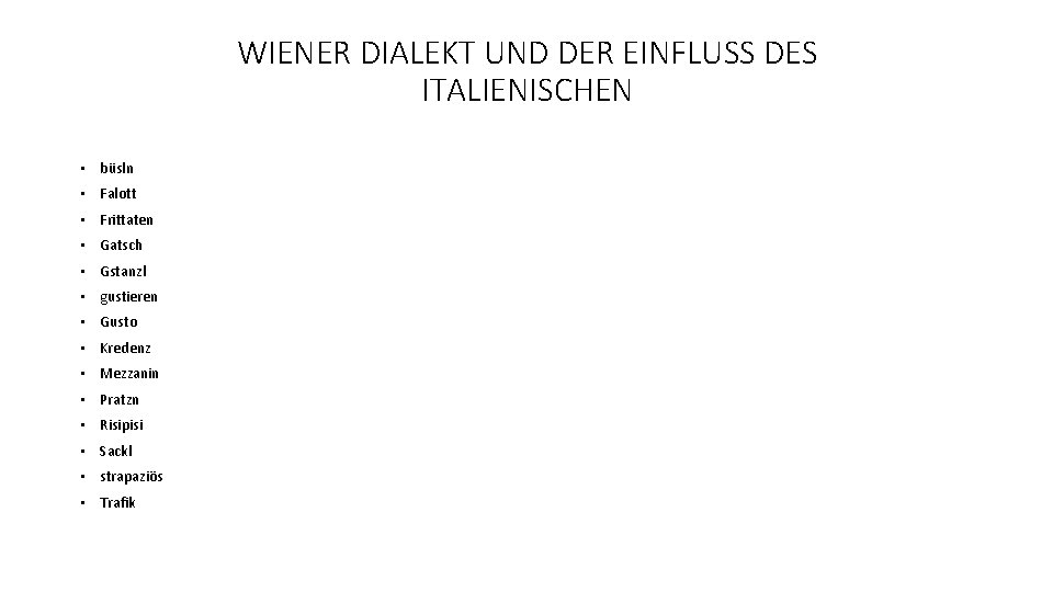 WIENER DIALEKT UND DER EINFLUSS DES ITALIENISCHEN • büsln • Falott • Frittaten •