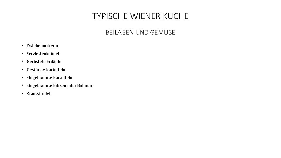 TYPISCHE WIENER KÜCHE BEILAGEN UND GEMÜSE • Zwiebelnockerln • Serviettenknödel • Geröstete Erdäpfel •