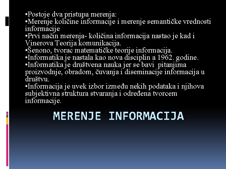  • Postoje dva pristupa merenja: • Merenje količine informacije i merenje semantičke vrednosti