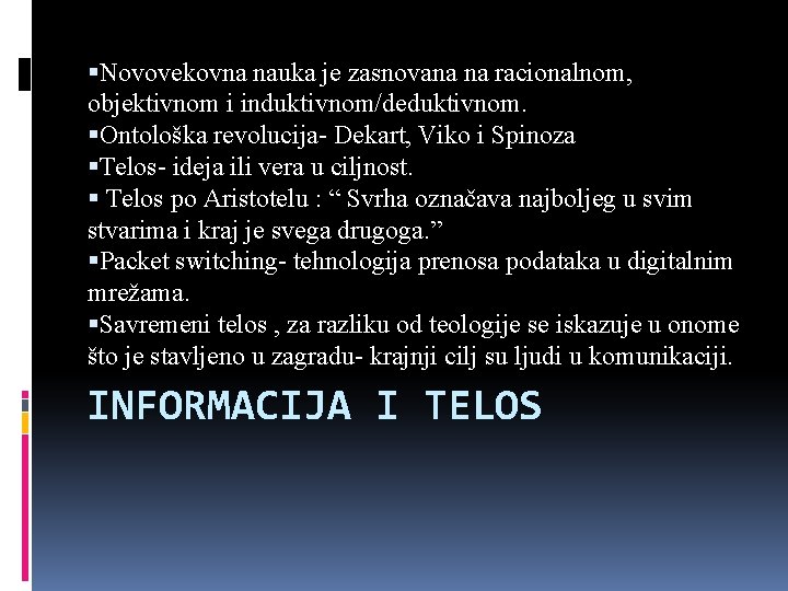 §Novovekovna nauka je zasnovana na racionalnom, objektivnom i induktivnom/deduktivnom. §Ontološka revolucija- Dekart, Viko i