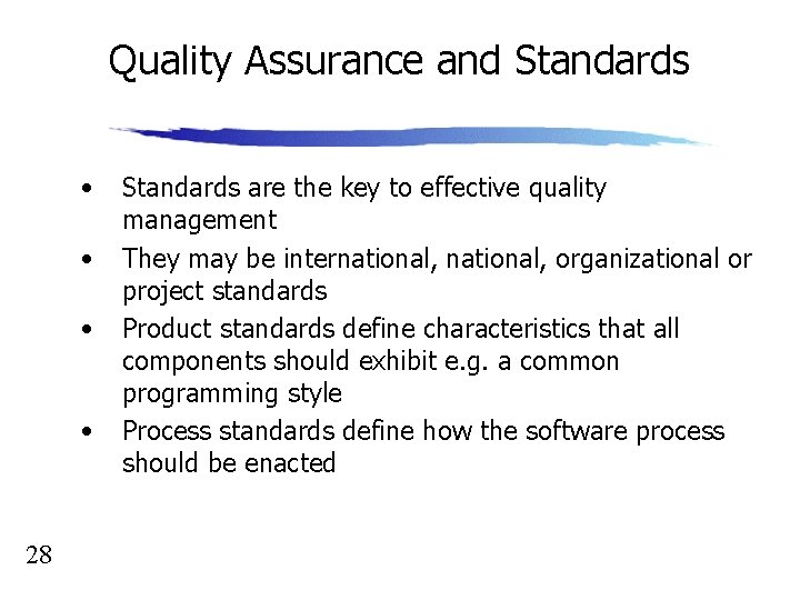 Quality Assurance and Standards • • 28 Standards are the key to effective quality