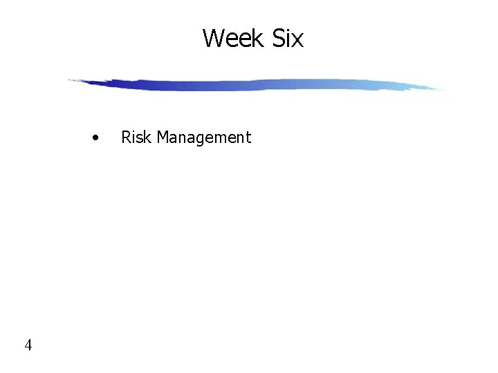 Week Six • 4 Risk Management 