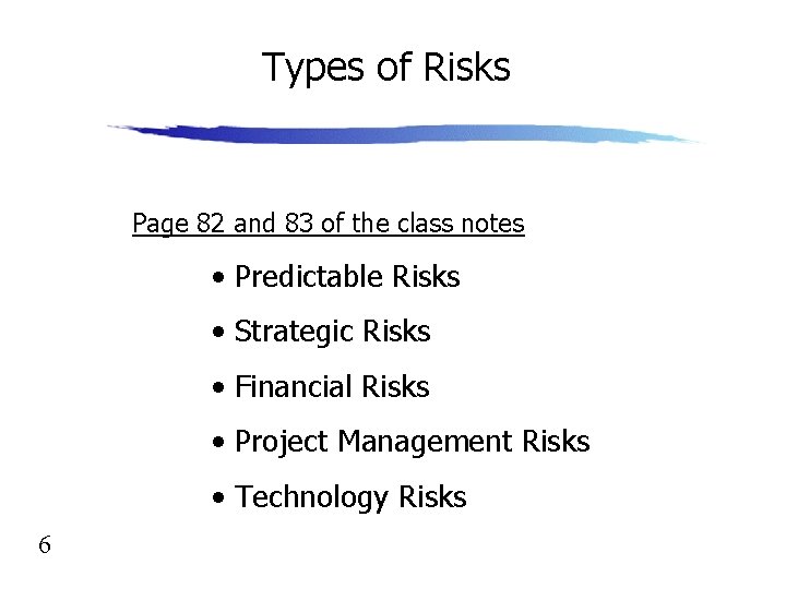 Types of Risks Page 82 and 83 of the class notes • Predictable Risks