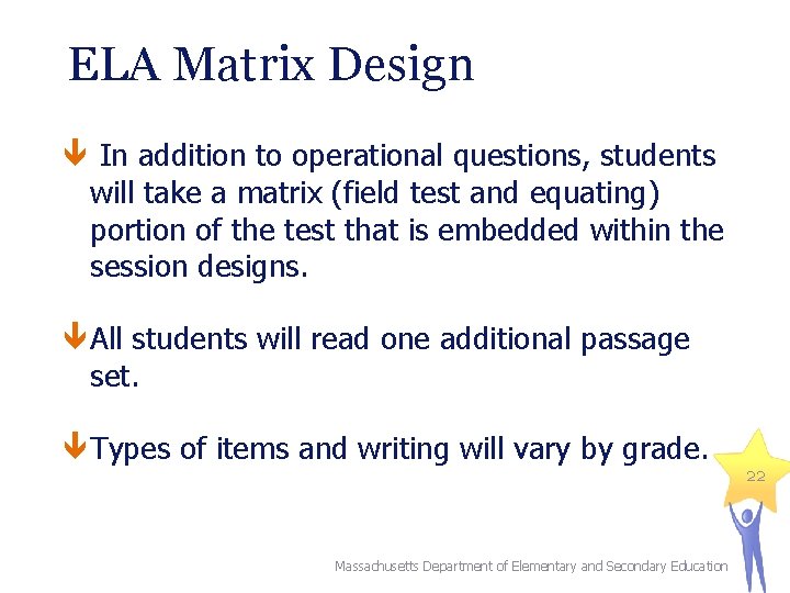 ELA Matrix Design In addition to operational questions, students will take a matrix (field