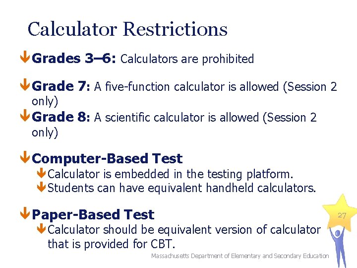 Calculator Restrictions Grades 3– 6: Calculators are prohibited Grade 7: A five-function calculator is